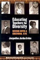 Educating Teachers for Diversity: Seeing With a Cultural Eye (Multicultural Education, 15)