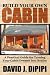 Build Your Own Cabin: A Practical Guide for Turning Your Cabin Dreams Into Reality