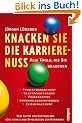 Knacken Sie die Karrierenuss!: Alle Tools, die Sie brauchen: Alle Tools, die sie brauchen. Projektmanagement, Gespr�chsf�hrung, Pr�sentation, Verhandlungsmethoden, Zeitmanagement