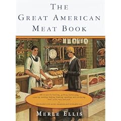 The Great American Meat Cookbook: 536 Recipes Plus Tips on Handling Tody's Meat, Embellished With Reminiscences and Historical Tidbits (Knopf Cooks American Series)