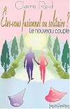 Etes-vous fusionnel ou solitaire ? : Le nouveau couple