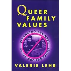 Queer Family Values: Rethinking Inclusion in Marriage and Private Life (Queer Politics, Queer Theories)