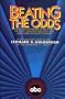 Beating the Odds: The Untold Story Behind the Rise of ABC : The Stars, Struggles, and Egos That Transformed Network Television by the Man Who Made I