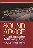 Sound Advice: The Musicians Guide to the Recording Studio