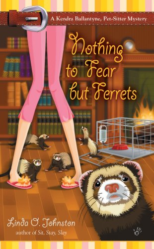 Nothing to Fear But Ferrets (A Kendra Ballantine, Pet-Sitte)