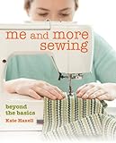 Me and more sewing : beyond the basics