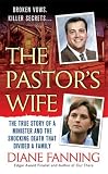 The Pastor's Wife: The True Story of a Minister and the Shocking Death that Divided a Family (St. Martin's True Crime Library) Diane Fanning