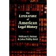 The Literature of American Legal History by William E. Nelson and John Phillip Reid