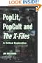 PopLit, PopCult and The X-Files: A Critical Exploration