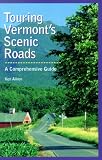 Touring Vermont's Scenic Roads: A Comprehensive Guide