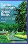 Touring Vermont's Scenic Roads: A Comprehensive Guide