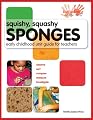 Squishy, Squashy Sponges: Early Childhood Unit Teacher Guide
