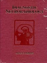 Diagnostic Neuroradiology: A Text/Atlas