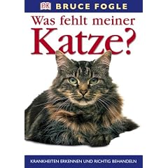 Was fehlt meiner Katze?: Krankheiten erkennen und richtig behandeln