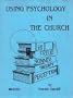Using Psychology in the Church (Alpha Editions)
