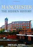 Manchester : the hidden history