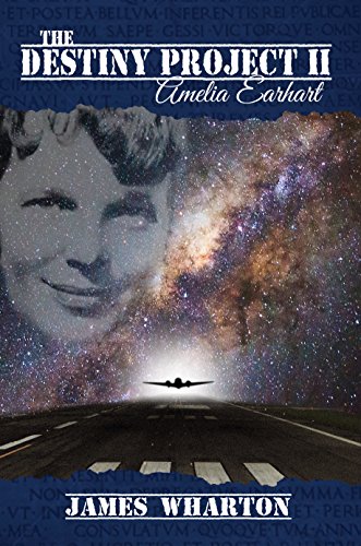 The Destiny Project II:  Amelia Earhart, by James Wharton