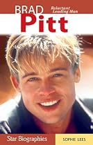 Brad Pitt: Reluctant Leading Man (Star Biographies)