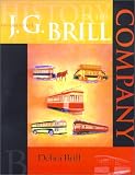 History of the J. G. Brill Company (Series: Railroads Past and Present)