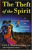 The Theft of the Spirit: A Journey to Spiritual Healing With Native Americans