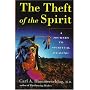 The Theft of the Spirit: A Journey to Spiritual Healing With Native Americans