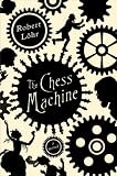  : The Chess Machine: A Novel