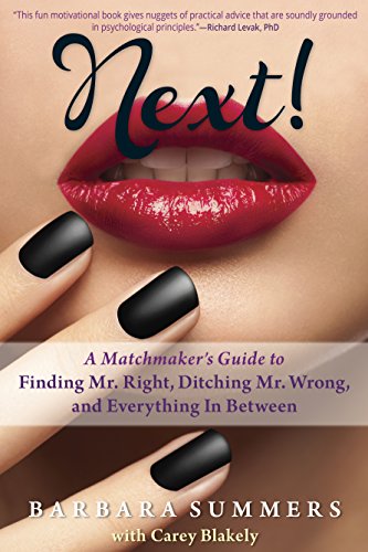 Next!: A Matchmaker's Guide to Finding Mr. Right, Ditching Mr. Wrong, and Everything In Between