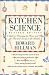 Book Kitchen Science: A Guide to Knowing the Hows and Whys for Fun and Success in the Kitchen