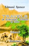 Travels in European Turkey, in 1850: Through Bosnia, Servia, Bulgaria, Macedonia, Thrace, Albania, and Epirus; with a Visit to Greece and the Ionian Isles. ... of Austria on the Lower Danube. Volume 1