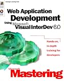 Mastering Web Application Development Using Visual InterDev 6.0 (Dv-Dlt Mastering)