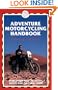 Adventure Motorcycling Handbook, 4th: Worldwide Motorcycling Route & Planning Guide