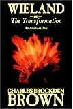 Wieland, Or, the Transformation. An American Tale