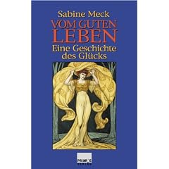Vom guten Leben. Eine Geschichte des Gl�cks.