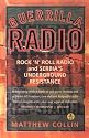 Guerrilla Radio: Rock 'N' Roll Radio and Serbia's Underground Resistance (Nation Books)