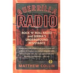 Guerrilla Radio: Rock 'n' Roll Radio and Serbia's Underground Resistance