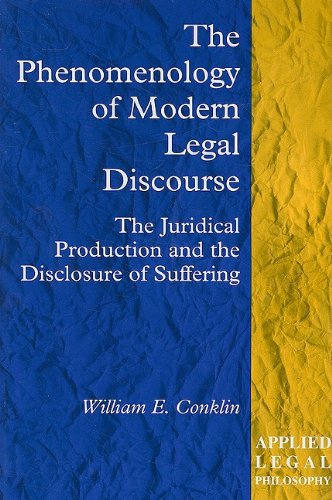 the phenomenology of modern legal discourse the juridical production and the disclosure of suffering applied