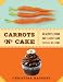 Carrots 'N' Cake: Healthy Living One Carrot and Cupcake at a Time