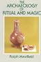 The Archaeology of Ritual and Magic