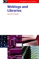 Weblogs and Libraries (Chandos Series for Information Professionals)