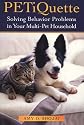 Petiquette: Solving Behaviour Problems in Your Multi-Pet Household
