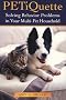 Petiquette: Solving Behaviour Problems in Your Multi-Pet Household