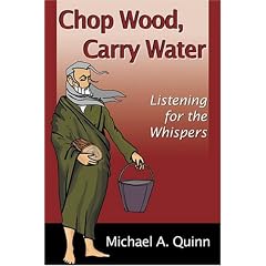 Chop Wood, Carry Water: Listening for the Whispers