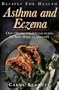 Recipes for Health-Asthma and Eczema: Over 150 Easy and Delicious Recipes for Those Allergic to Cow's Milk (Special Diet Cookbooks)