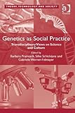 Genetics as social practice : transdisciplinary views on science and culture