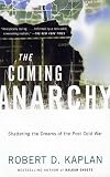 The Coming Anarchy: Shattering the Dreams of the Post Cold War