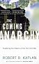 The Coming Anarchy: Shattering the Dreams of the Post Cold War The Coming Anarchy: Shattering the Dreams of the Post Cold War