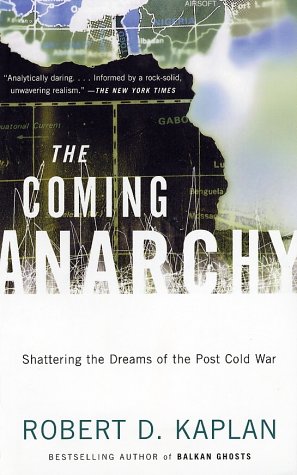 The Coming Anarchy Shattering the Dreams of the Post Cold War