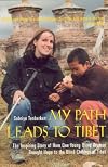My Path Leads to Tibet: The Inspiring Story of How One Young Blind Woman Brought Hope to the Blind Children of Tibet