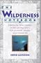 The Wilderness Notebook: Practical, Time-Saving, Work-Saving Hints for Campers, Hikers and Canoeists