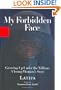 My Forbidden Face: Growing Up Under the Taliban: A Young Woman's Story